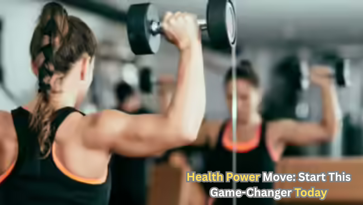 Health Power Move: Start This Game-Changer Today
