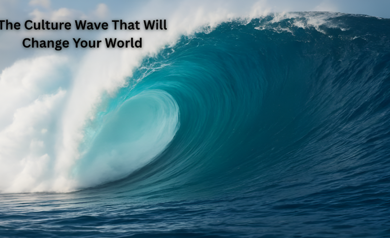 The Culture Wave That Will Change Your World