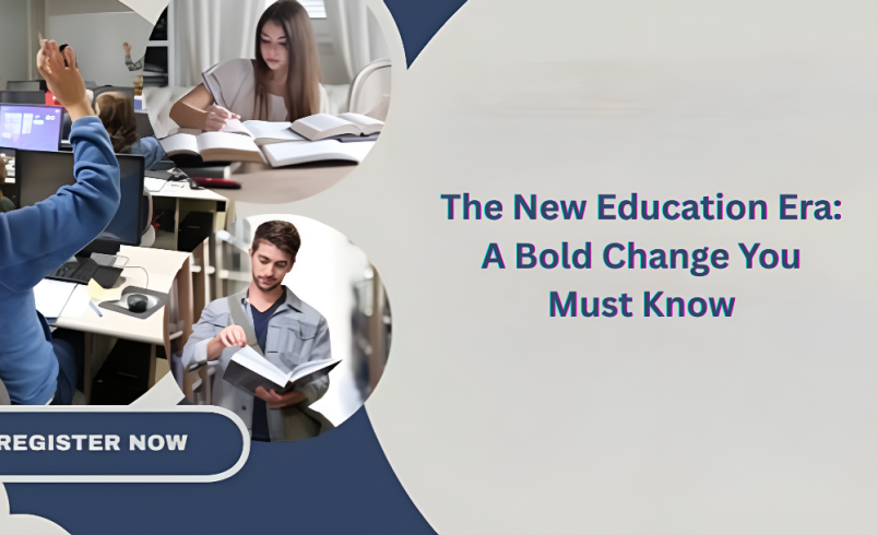The New Education Era: A Bold Change You Must Know